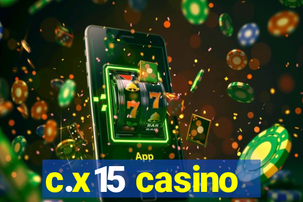 c.x15 casino